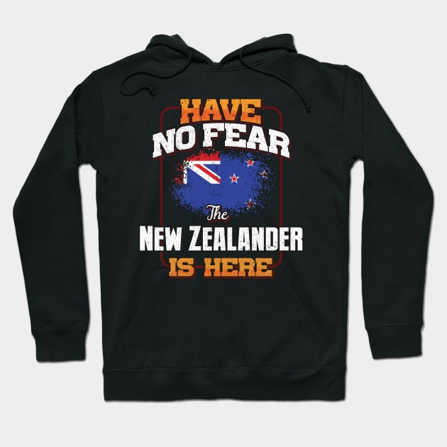 New Zealander Flag  Have No Fear The New Zealander Is Here - Gift for New Zealander From New Zealand Hoodie by Country Flags